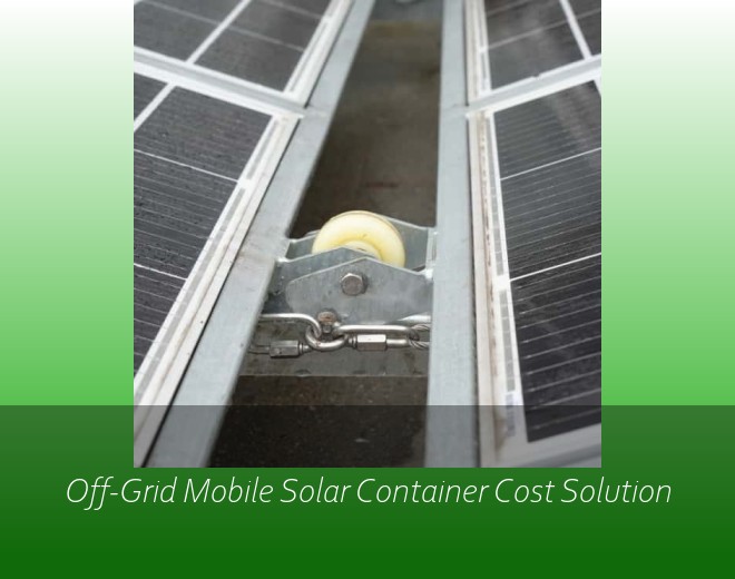 Off-Grid Mobile Solar Container Cost Solution